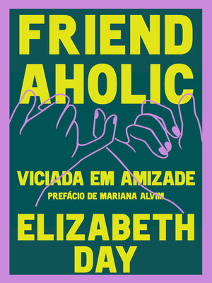 cover image of Friendaholic--Viciada em Amizade
